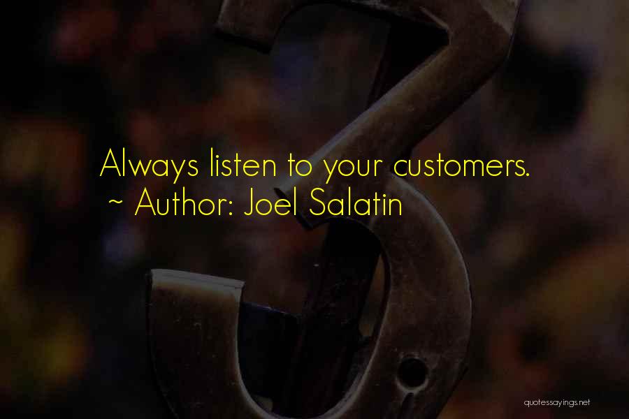Listen To Customers Quotes By Joel Salatin