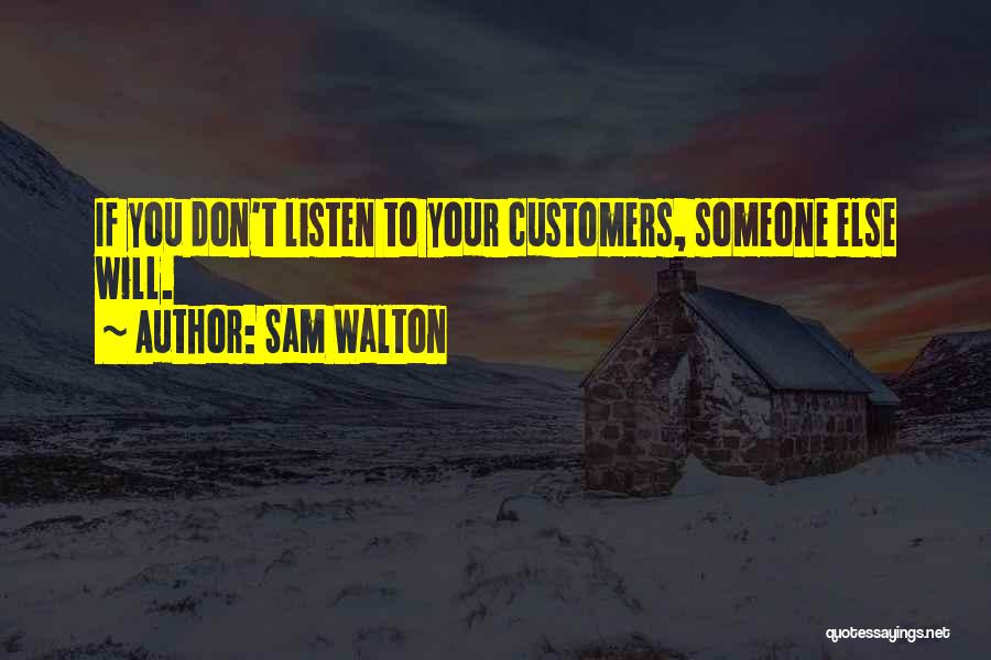 Listen To Customers Quotes By Sam Walton