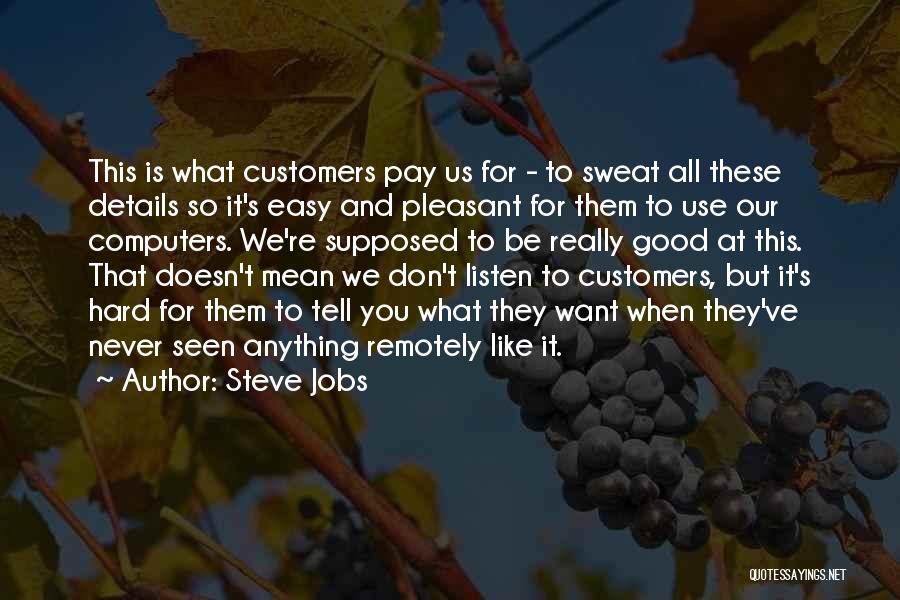 Listen To Customers Quotes By Steve Jobs