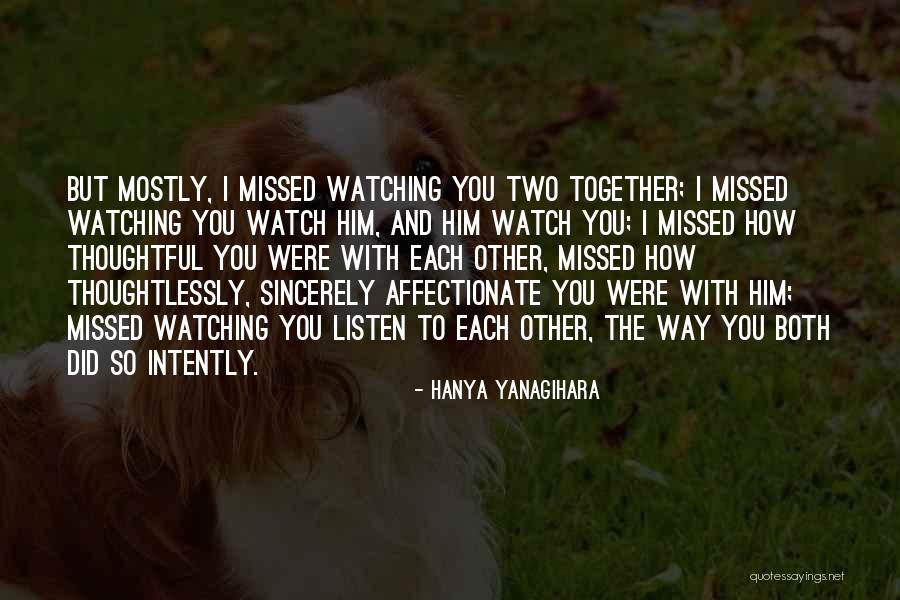 Listen To Each Other Quotes By Hanya Yanagihara Listen To Each Other Quotes By Hanya Yanagihara