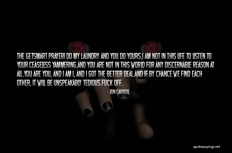 Listen To Each Other Quotes By Jon Carroll Listen To Each Other Quotes By Jon Carroll