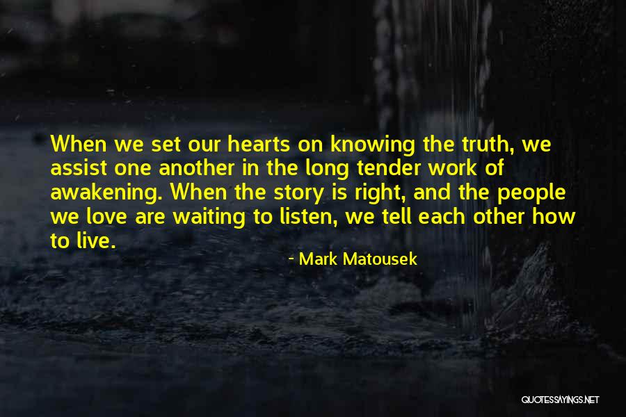 Listen To Each Other Quotes By Mark Matousek Listen To Each Other Quotes By Mark Matousek