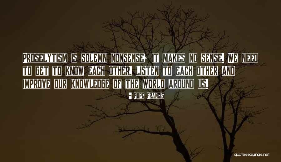 Listen To Each Other Quotes By Pope Francis Listen To Each Other Quotes By Pope Francis