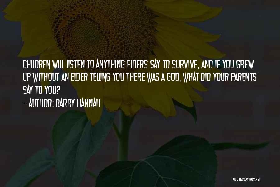 Listen To God Quotes By Barry Hannah