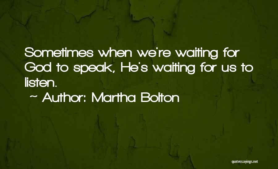 Listen To God Quotes By Martha Bolton