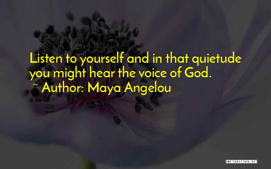 Listen To God Quotes By Maya Angelou