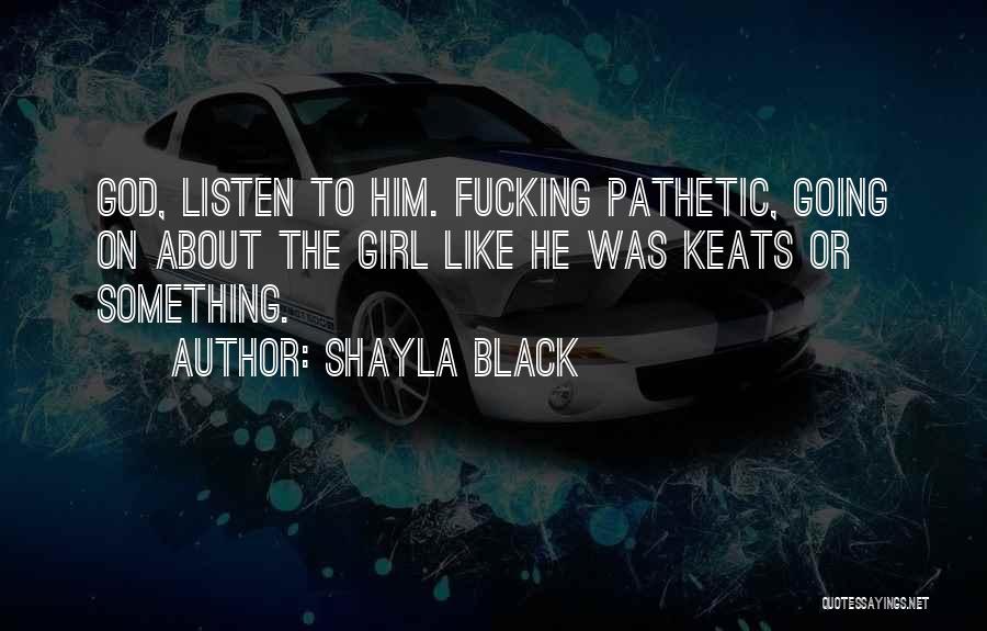 Listen To God Quotes By Shayla Black