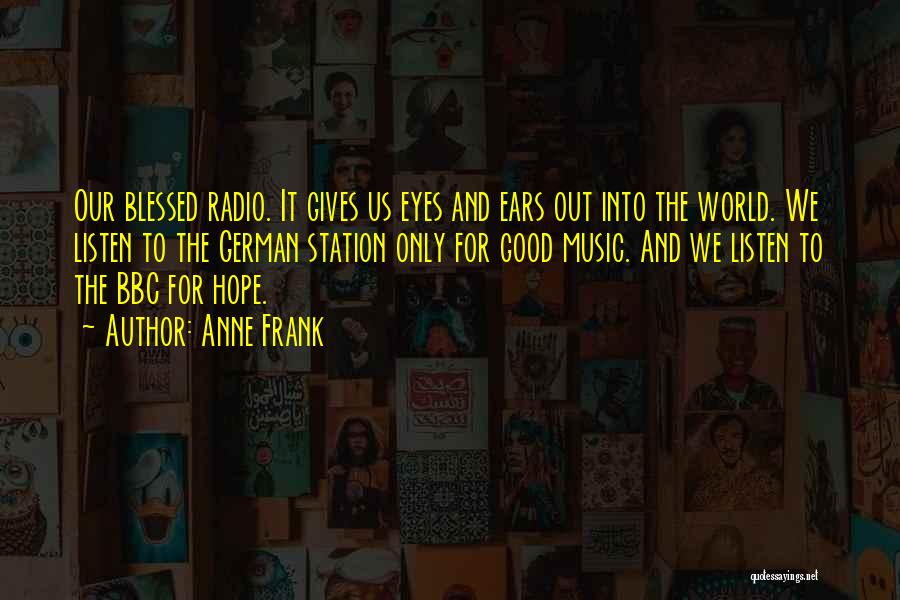Listen To Good Music Quotes By Anne Frank