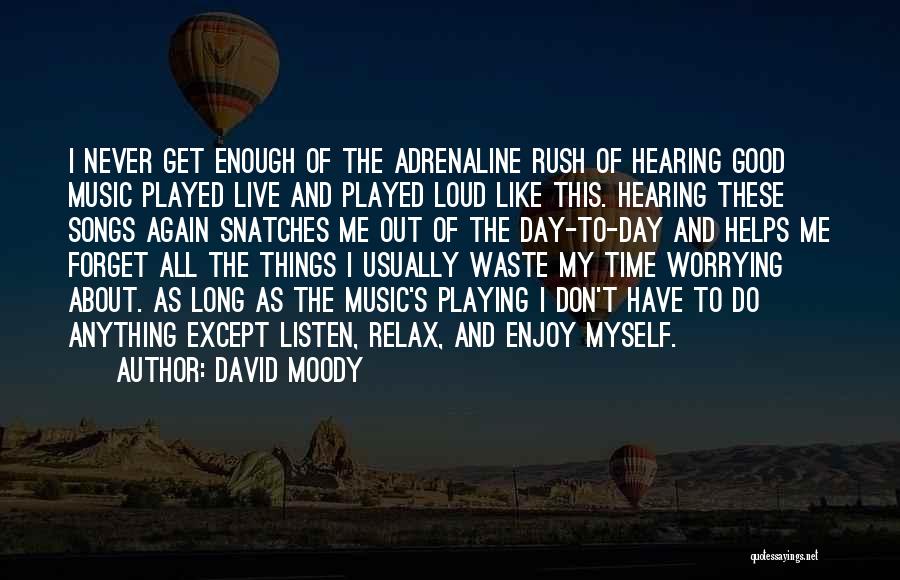 Listen To Good Music Quotes By David Moody