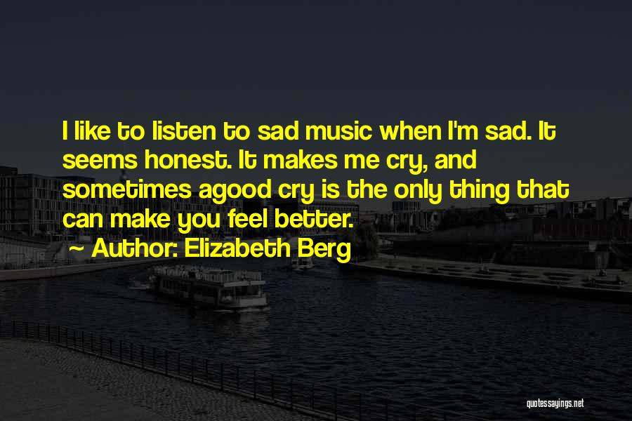 Listen To Good Music Quotes By Elizabeth Berg