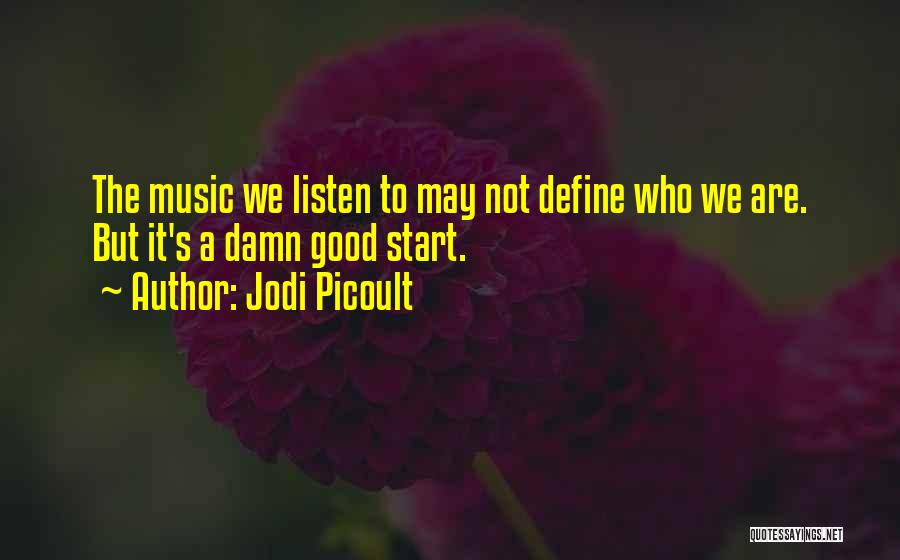 Listen To Good Music Quotes By Jodi Picoult