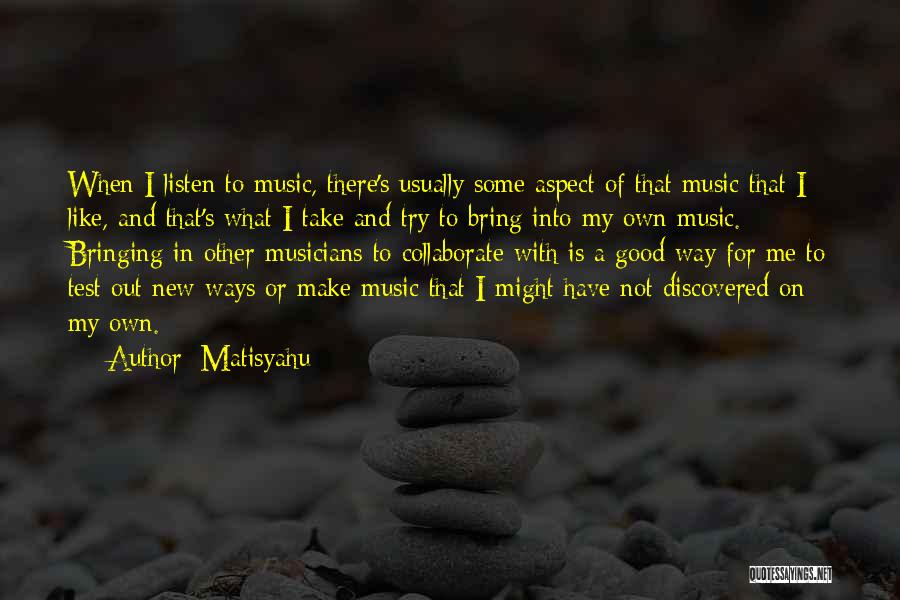 Listen To Good Music Quotes By Matisyahu