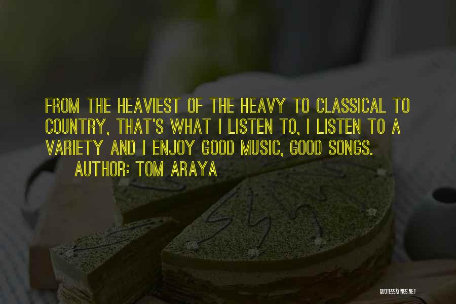 Listen To Good Music Quotes By Tom Araya