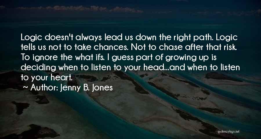Listen To Heart Or Head Quotes By Jenny B. Jones