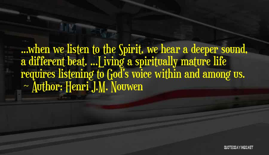 Listen To Life Quotes By Henri J.M. Nouwen