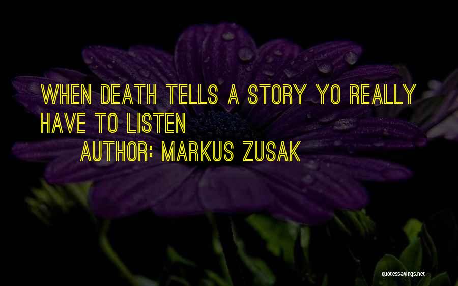 Listen To Life Quotes By Markus Zusak