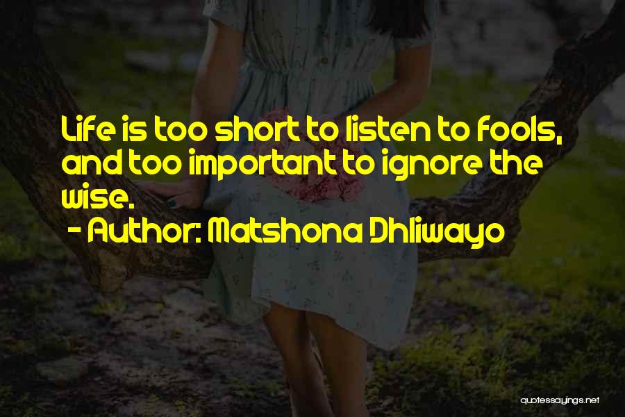 Listen To Life Quotes By Matshona Dhliwayo