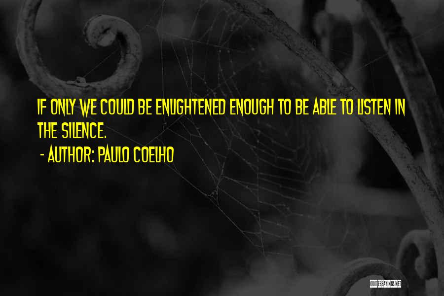 Listen To Life Quotes By Paulo Coelho