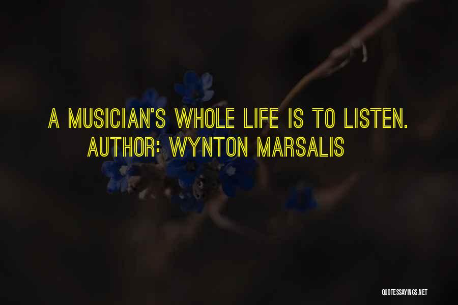 Listen To Life Quotes By Wynton Marsalis