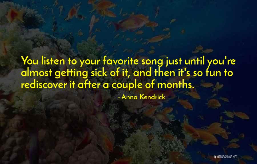 Listen To My Favorite Song Quotes By Anna Kendrick Listen To My Favorite Song Quotes By Anna Kendrick
