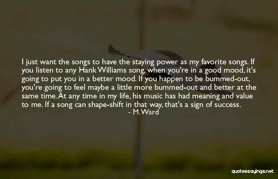 Listen To My Favorite Song Quotes By M. Ward Listen To My Favorite Song Quotes By M. Ward