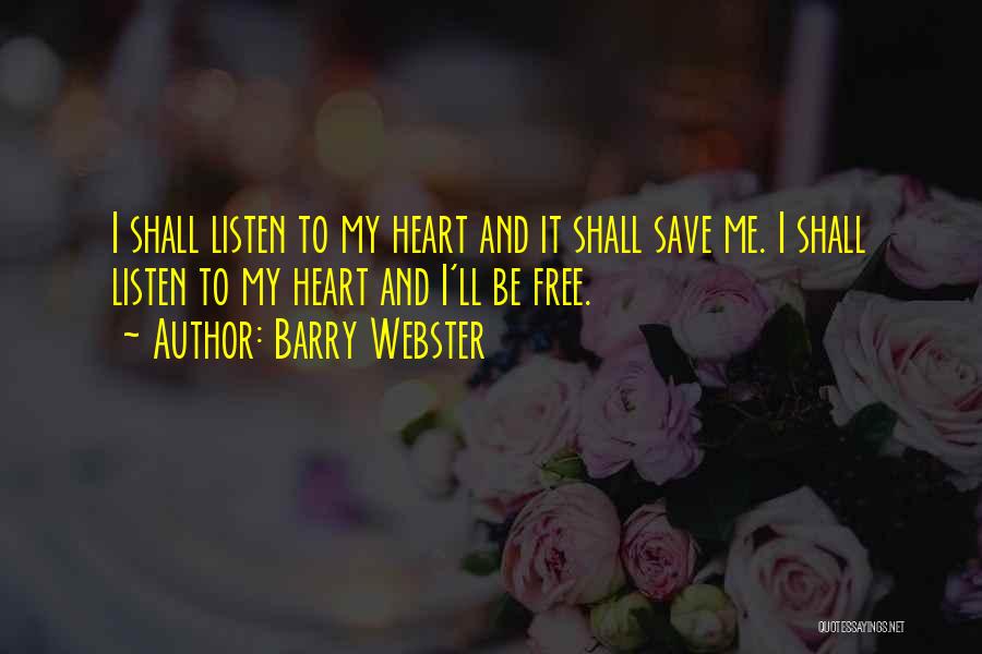 Listen To My Heart Quotes By Barry Webster