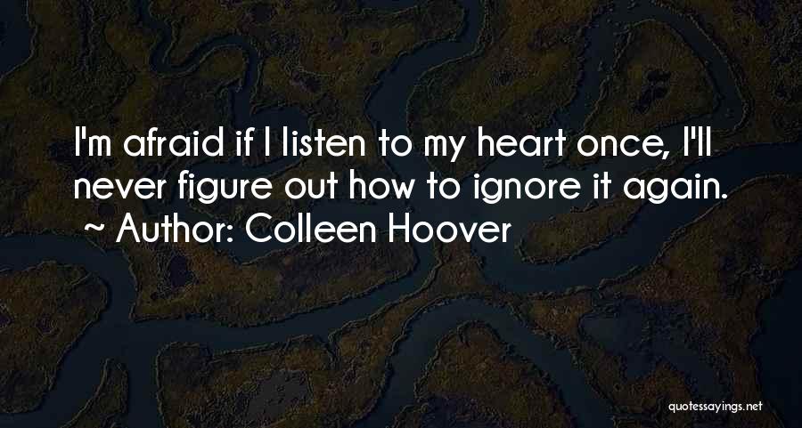 Listen To My Heart Quotes By Colleen Hoover