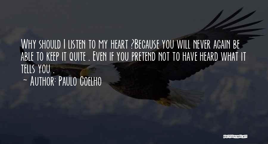 Listen To My Heart Quotes By Paulo Coelho