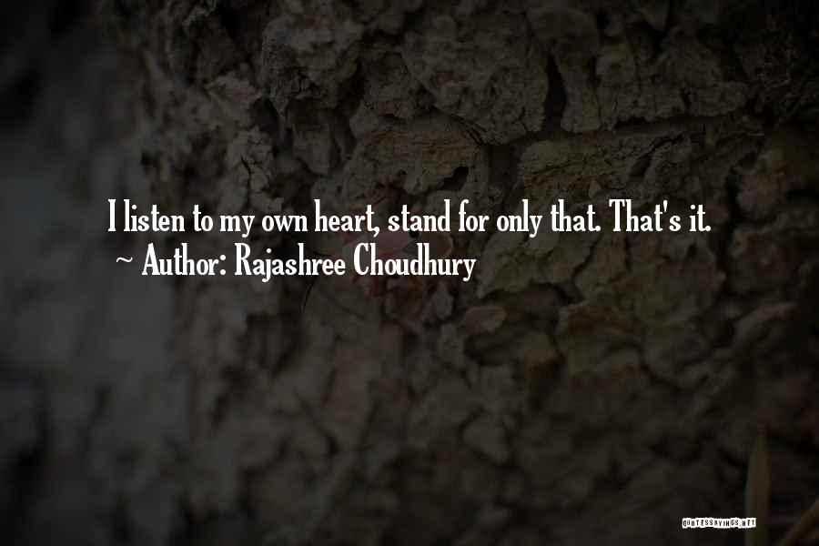 Listen To My Heart Quotes By Rajashree Choudhury