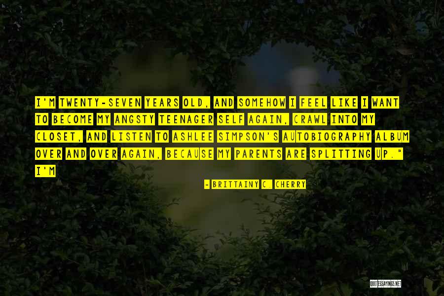 Listen To Parents Quotes By Brittainy C. Cherry