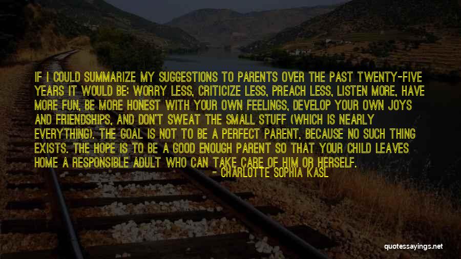 Listen To Parents Quotes By Charlotte Sophia Kasl