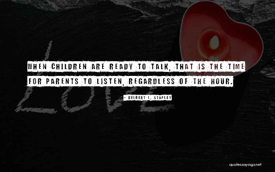 Listen To Parents Quotes By Delbert L. Stapley