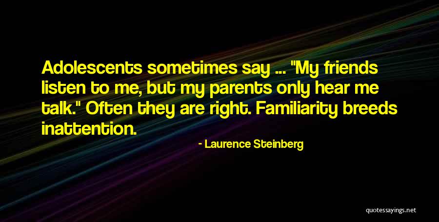 Listen To Parents Quotes By Laurence Steinberg