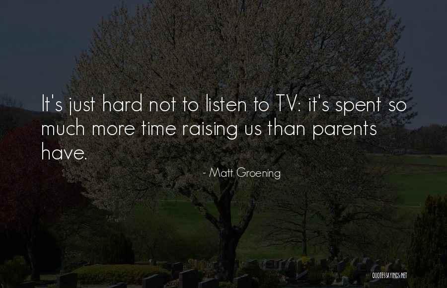 Listen To Parents Quotes By Matt Groening