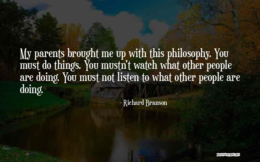 Listen To Parents Quotes By Richard Branson