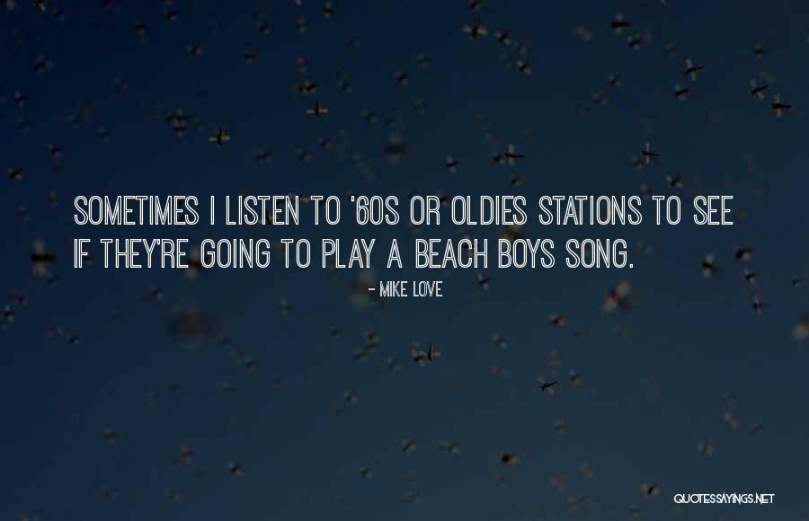 Listen To See Quotes By Mike Love Listen To See Quotes By Mike Love