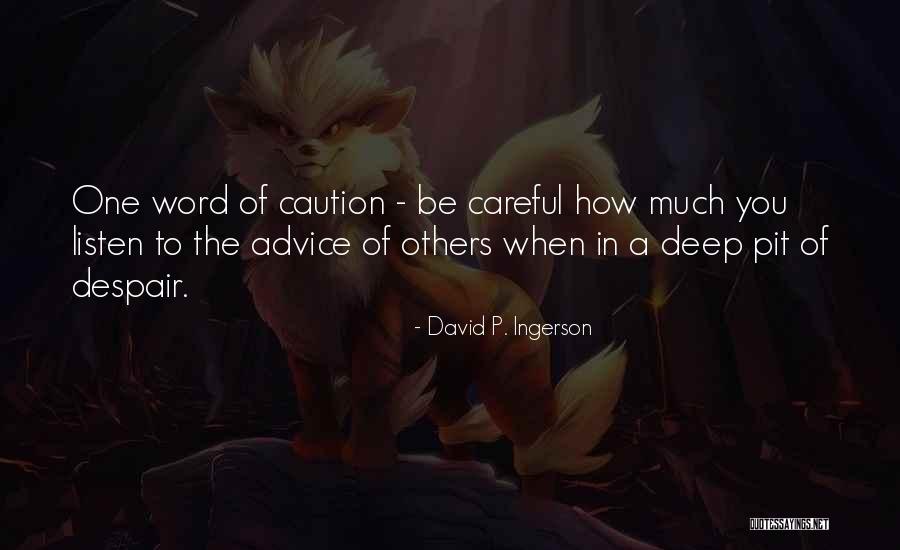 Listen To The Advice Of Others Quotes By David P. Ingerson