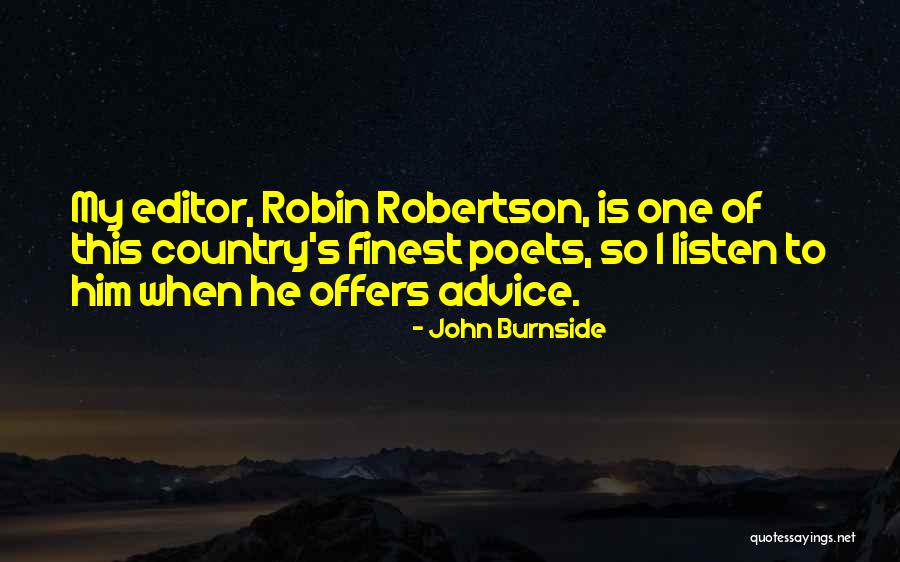 Listen To The Advice Of Others Quotes By John Burnside