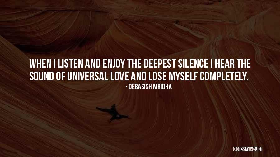 Listen To The Sound Of Silence Quotes By Debasish Mridha