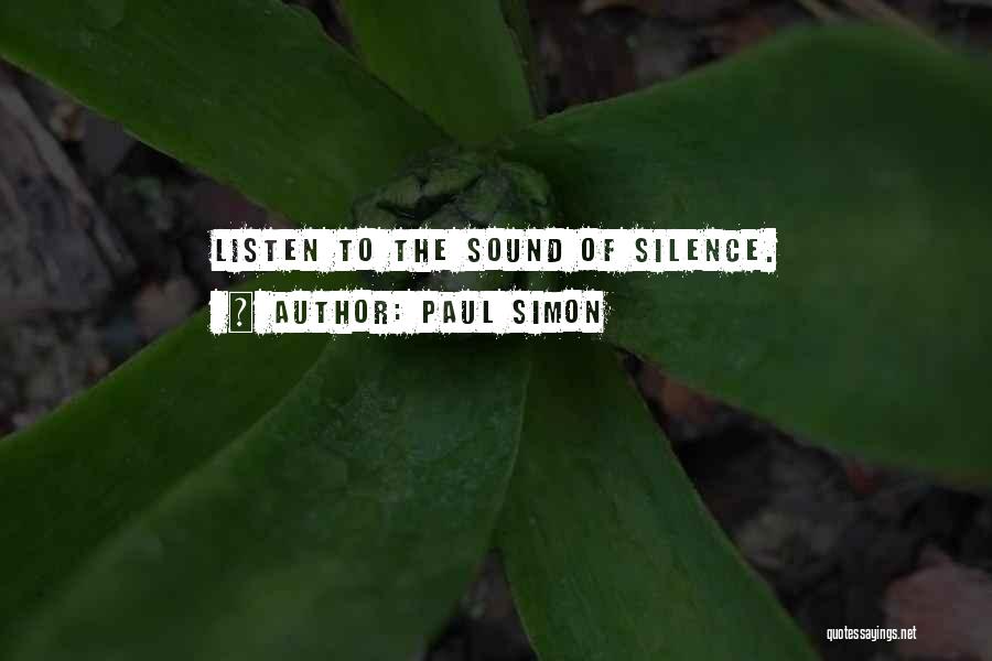 Listen To The Sound Of Silence Quotes By Paul Simon