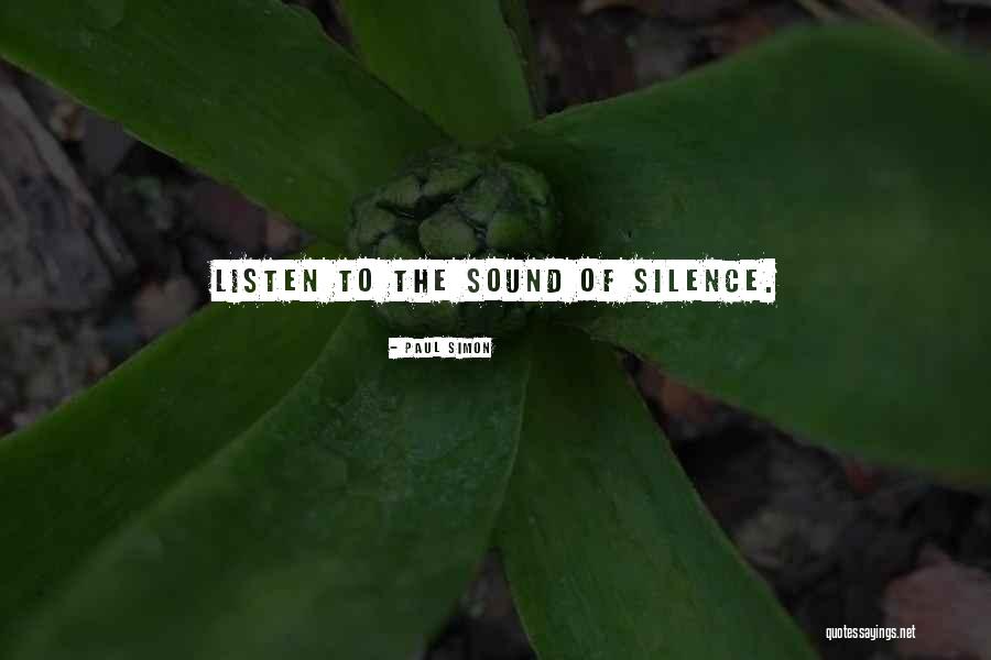 Listen To The Sound Of Silence Quotes By Paul Simon