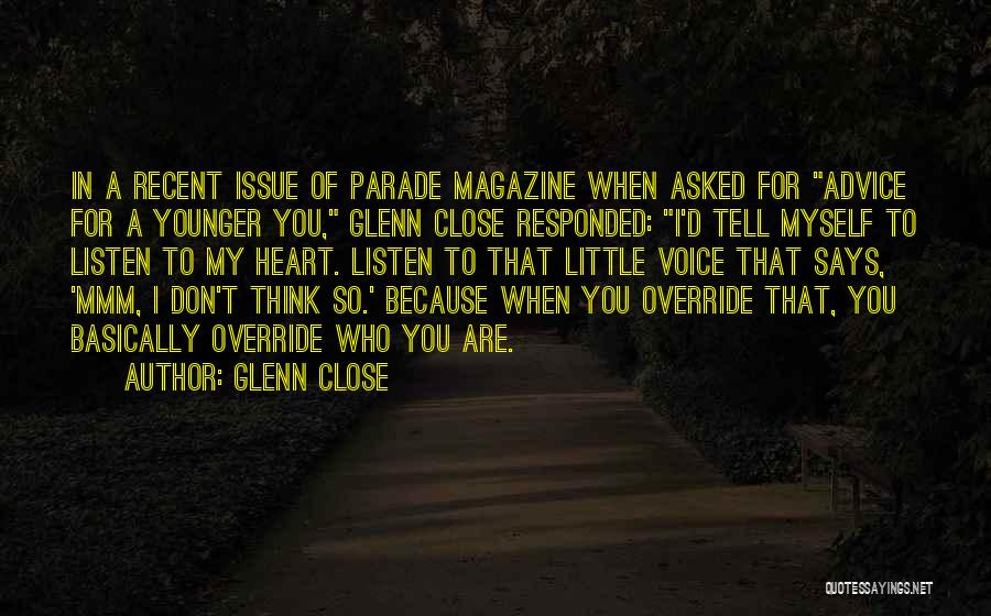 Listen To The Voice Of Your Heart Quotes By Glenn Close