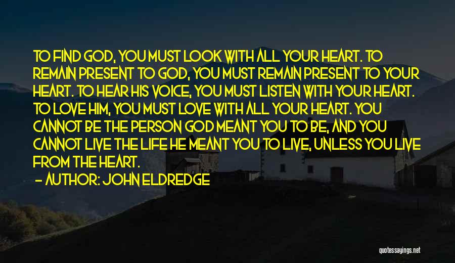 Listen To The Voice Of Your Heart Quotes By John Eldredge