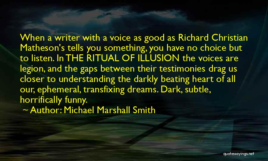 Listen To The Voice Of Your Heart Quotes By Michael Marshall Smith