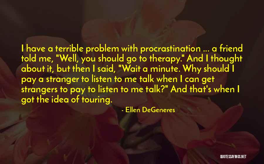 Listen To Your Best Friend Quotes By Ellen DeGeneres