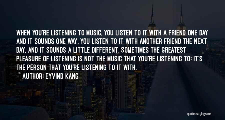 Listen To Your Best Friend Quotes By Eyvind Kang