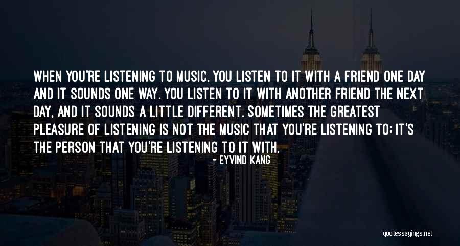 Listen To Your Best Friend Quotes By Eyvind Kang