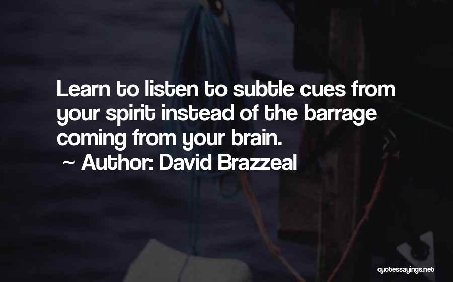 Listen To Your Brain Quotes By David Brazzeal