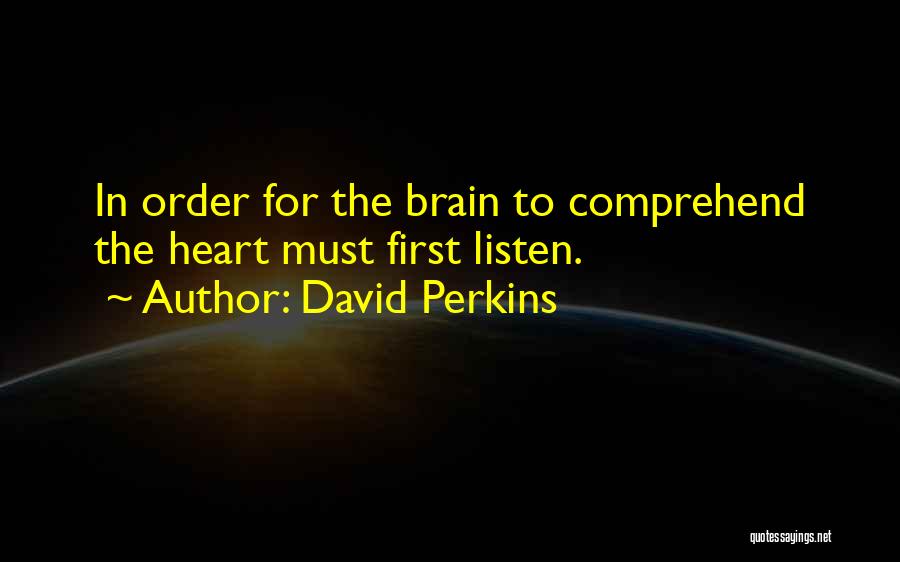 Listen To Your Brain Quotes By David Perkins