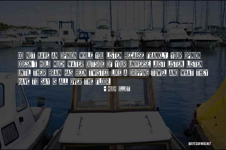 Listen To Your Brain Quotes By Hugh Elliot Listen To Your Brain Quotes By Hugh Elliot